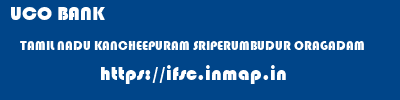 UCO BANK  TAMIL NADU KANCHEEPURAM SRIPERUMBUDUR ORAGADAM  ifsc code